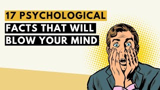 (This Psychology is WILD!!) 17 Psychological Facts that will blow your mind