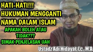 Hukum Mengganti Nama Dalam Islam || Ustadz Adi Hidayat 2022