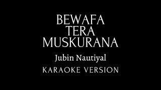 Bewafa Tera Muskurana Karaoke| Jubin Nautiyal| Behzi Ali