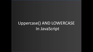 Core JavaScript Tutorial-15 || uppercase AND LOWERCASE in JavaScript(Hindi) || Urdu || for Beginners