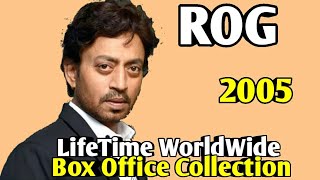 Irrfan Khan ROG 2005 Bollywood Movie LifeTime WorldWide Box Office Collection Cast Songs Rating