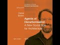 Agents of Decarbonisation: A New Social Role for Architecture - A lecture by Daniel Barber