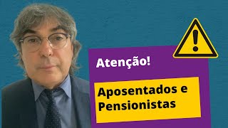 ⚠️ Atenção! Aposentados e Pensionistas!