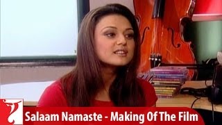 Making Of The Film | Part 2 | Salaam Namaste | Saif Ali Khan | Preity Zinta | Siddharth Anand