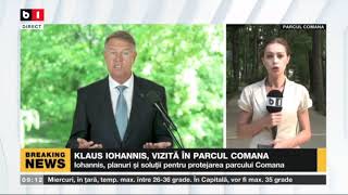 KLAUS IOHANNIS, VIZITA IN PARCUL COMANA - PLANURI SI SOLUTII PENTRU PROTEJAREA PARCULUI_Stiri B1