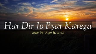 Hardil Jo Pyar Karega by R joy ft. ashfa ( cover & lirik+terjemahan)