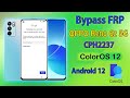 OPPO Reno 6z 5G Bypass FRP Android 12, ColorOS 12, CPH2237 Remove FRP Without Dongle Box 100%