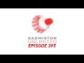 Badminton Unlimited Episode 395 | Tokyo 2020 Royalty | BWF 2021