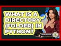 What Is A Directory (folder) In Python? - Python Code School