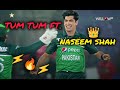 Tum Tum Ft. Naseem shah | Naseem Shah Bowling