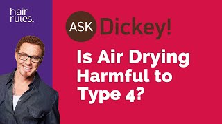 Is Air Drying Harmful to Type 4 Textures?