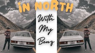 IN NORTH with my Benz(Tarzan) || Old Benz In Mountains