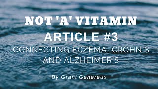 Connecting Eczema, Crohn's and Alzheimer's - The Subclinical saturation \u0026 Toxicity of Vitamin A