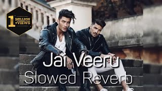 Jai Veeru Song || Slowed Reverb || Khasa Aala Chahar || SLOWED \u0026 REVERB