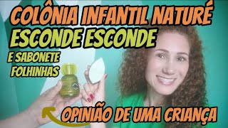 Lançamento Natura Colônia Infantil Naturé Esconde Esconde e Sabonete Folhinhas, opinião de criança