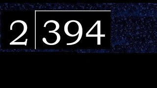 394/2 394 divided by 2 394÷2 394 2 quotient remainder, how to divide, exact division of 1 digit