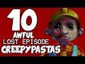 10 AWFUL LOST EPISODE CREEPYPASTAS (The Lost Episode Trilogy - Episode 1)