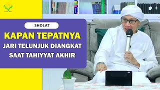 Kapan Tepatnya Jari Telunjuk Diangkat Saat Tahiyyat Akhir - Buya Yahya