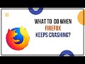 Firefox Keeps Crashing Error – How To Fix?