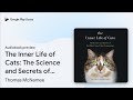 The Inner Life of Cats: The Science and Secrets… by Thomas McNamee · Audiobook preview