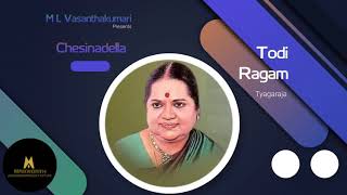 ML Vasanthakumari - Chesinadella - Todi - Tyagaraja