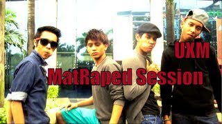 UXM - MatRaped Session - #3