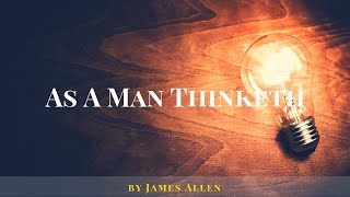 As A Man Thinketh by James Allen (Full Audiobook)