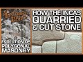 Evolution Of Polygonal Masonry | From Ancient Times To The Incas | Quarrying, Tools & Methods