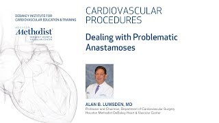 Dealing with Problematic Anastamoses (ALAN B. LUMSDEN, MD)