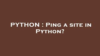 PYTHON : Ping a site in Python?