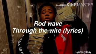 Rod wave - through the wire (lyrics)