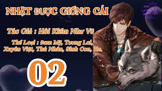 Tập 2:[Đam Mỹ - Tinh Tế] NHẶT ĐƯỢC GIỐNG CÁI || Hôi Kiếm Như Vũ || Tiểu Thuyết Audio.