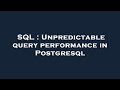 SQL : Unpredictable query performance in Postgresql