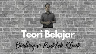 Teori Belajar Bimbingan Praktek Klinik