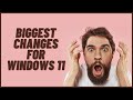 Biggest Changes For Windows 11