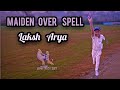 MAIDEN OVER || LAKSH ARYA  || #spowithrby