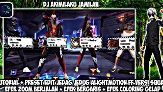 TUTORIAL EDIT JEDAG JEDUG ALIGHTMOTION FF VERSI SQUAD DJ AKIMILAKU JAMILAH VIRAL TIK TOK TERBARU2022