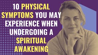 10 Physical Symptoms You May Experience When Undergoing A Spiritual Awakening | Awakening