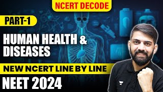 New NCERT: Human Health and Disease Class 12 | NEET 2024 | Lec 1 | Theory & NCERT