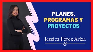 Definición y diferencia entre planes, programas y proyectos