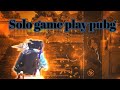 Solo Game play Pubg