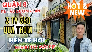 🔥3 Tỷ 350 Hẻm Xe Hơi Ngay Nhà - Khu Vip Âu Dương Lân P3 Quận 8 | Nhanh Tay Mới Kịp - Xem Ngay