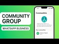 How To Create COMMUNITY GROUP in WhatsApp BUSINESS (2025)