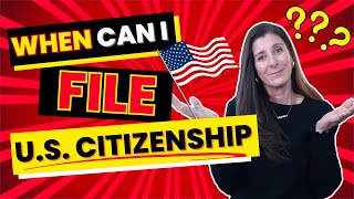 When Can You File for U.S. Citizenship? Avoid Common Mistakes & File Early!