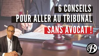 6 conseils pour aller au Tribunal SANS AVOCAT