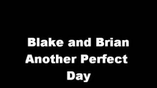 Blake and Brian Another Perfect Day