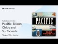 Pacific: Silicon Chips and Surfboards, Coral… by Simon Winchester · Audiobook preview