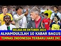 ⚽ KABAR BERITA TIMNAS BAHAGIA & TERBARU HARI INI - SELASA 08 OKTOBER 2024 ~ Berita Timnas Indonesia