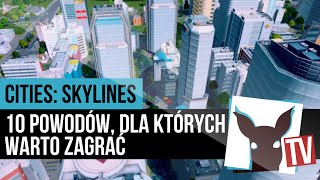 Cities: Skylines - 10 powodów, dla których warto zagrać (recenzja) | ZagrajnikTV