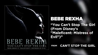 Bebe Rexha - You Can't Stop The Girl (From Disney's "Maleficent: Mistress of Evil") [Official Audio]